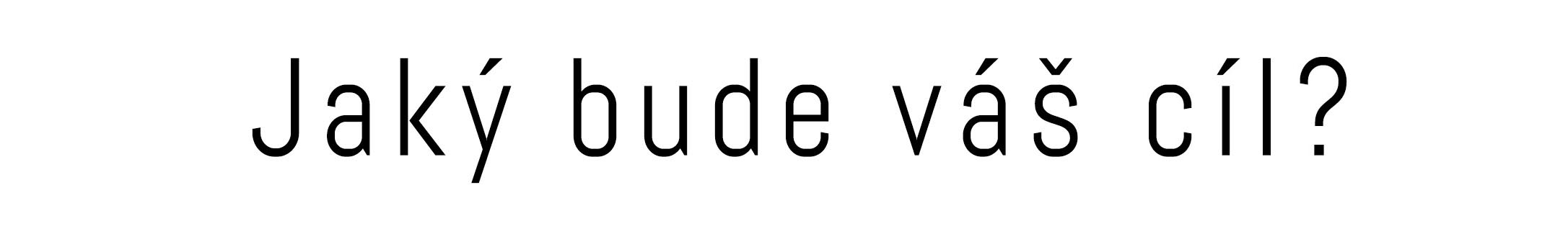 Jaký bude Váš cíl?
